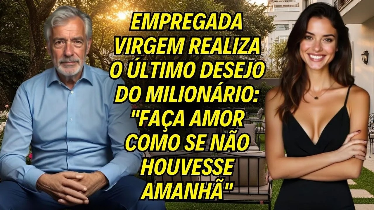 Empregada Virgem Realiza O Último Desejo Do Milionário： ＂Faça Amor Como Se Não Houvesse Amanhã＂