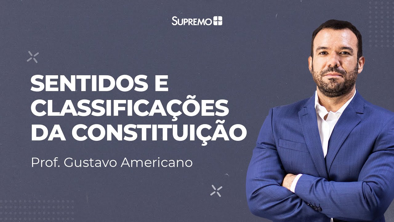 SENTIDOS E CLASSIFICA&Ccedil;&Otilde;ES DA CONSTITUI&Ccedil;&Atilde;O  |  Prof. Gustavo Americano