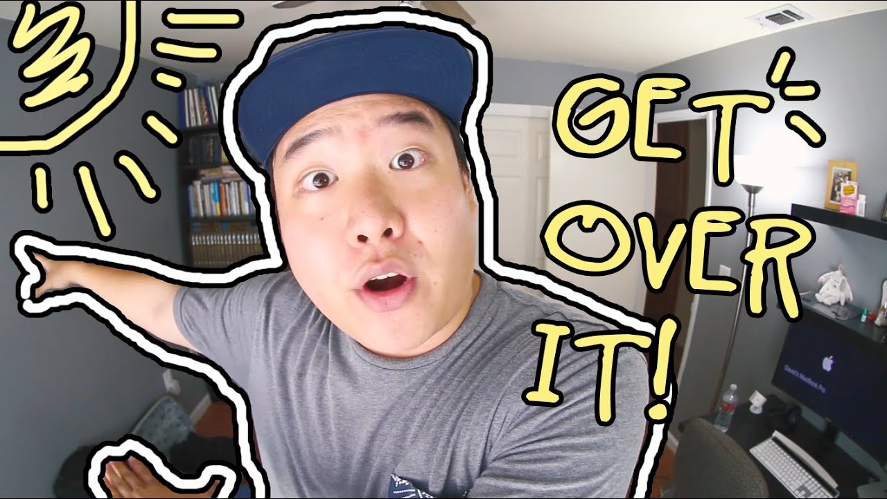 GET OVER IT!