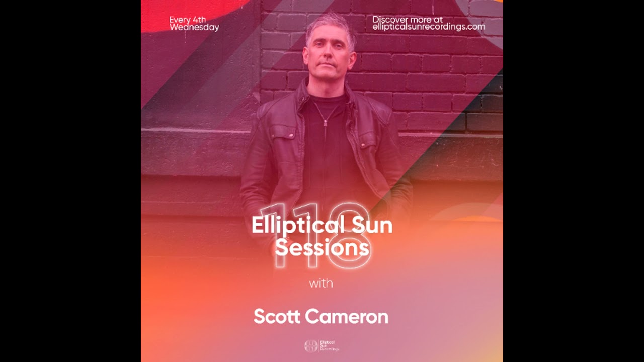 Elliptical Sun Sessions 118 with Scott Cameron