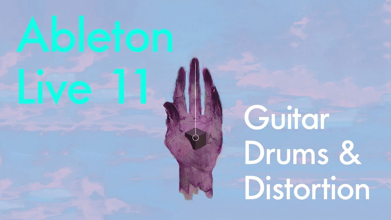 Sad Machine: Guitars, Drums & Distortion in Ableton Live