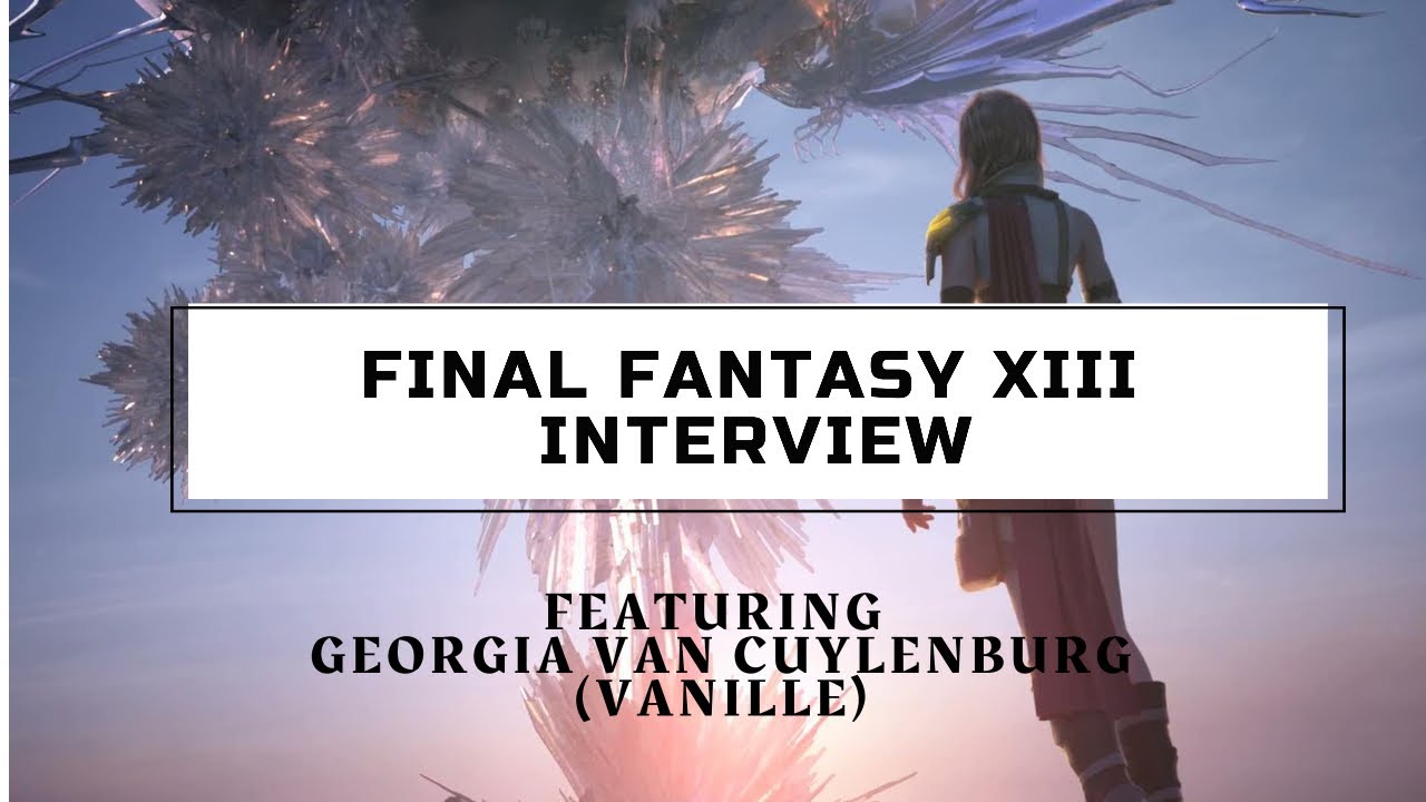 Final Fantasy XIII - Interview with Georgia Van Cuylenburg (Vanille)