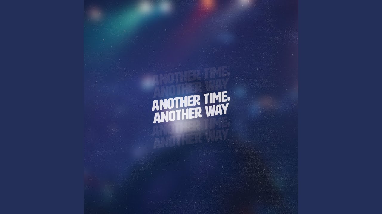 Another Time, Another Way