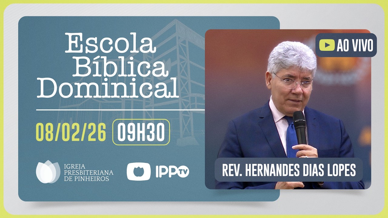 EBD - 09H30 | @HernandesDiasLopesOficial  | Igreja Presbiteriana de Pinheiros | IPPTV