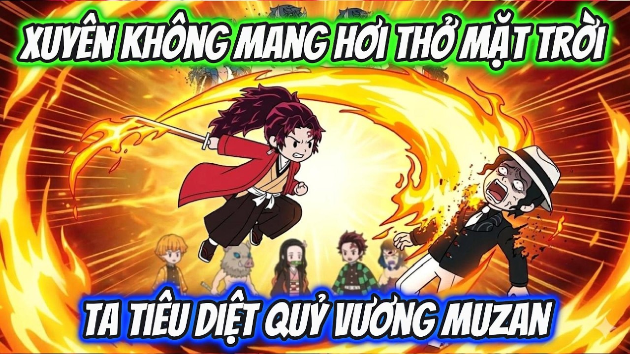 Xuyên Không Mang Hơi Thở Mặt Trời Ta Tiêu Diệt Quỷ Vương Muzan | AKK Xuyên Không