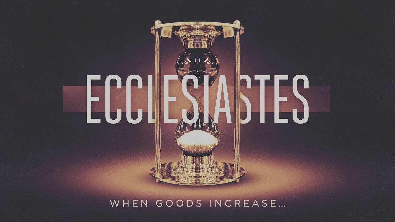 When goods increase... | Wed PM (Eccl. 5:9-20)