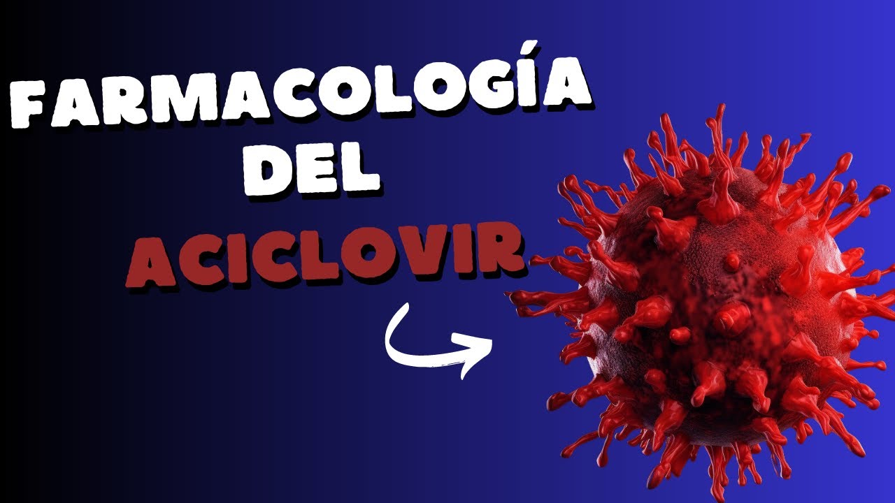 Farmacología del aciclovir y el herpes