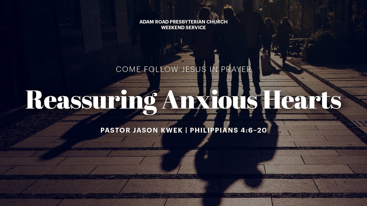 Reassuring Anxious Hearts: Philippians 4:6&ndash;20 &ndash; ARPC Weekend Service