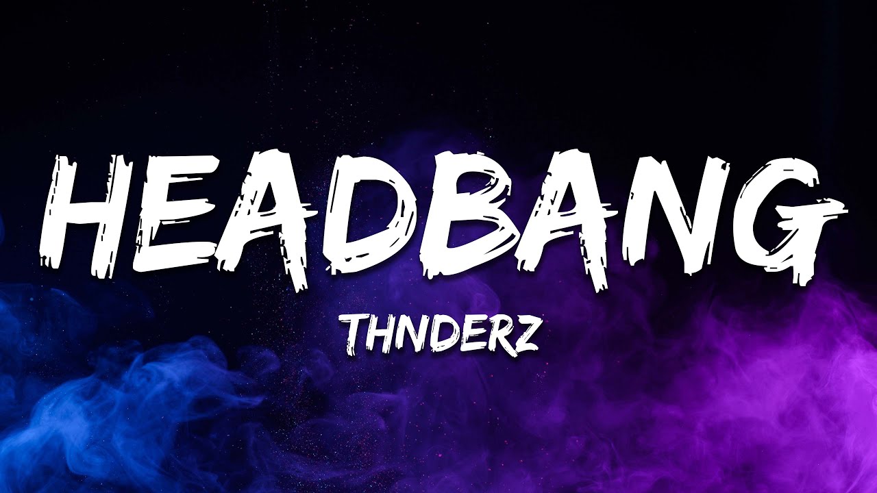 THNDERZ - Headbang
