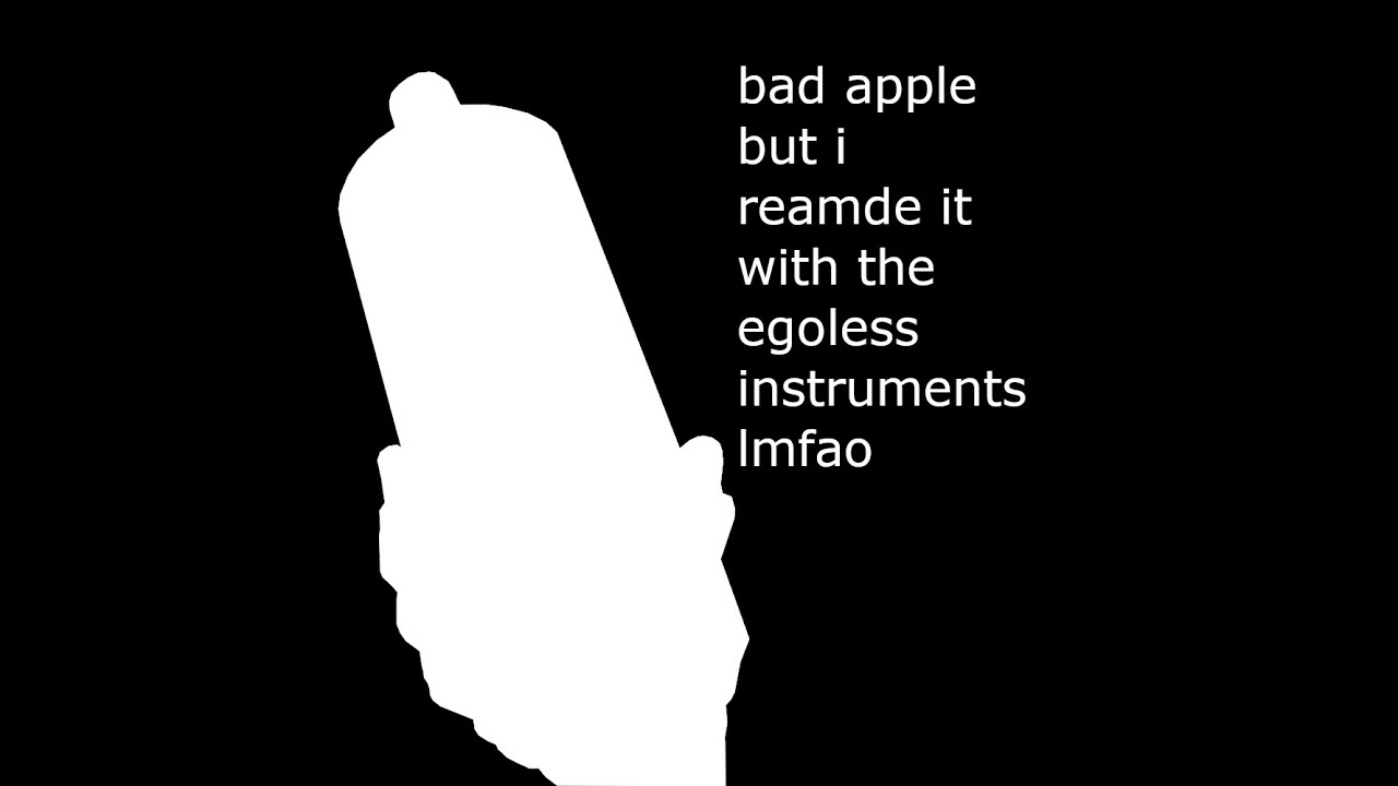 Bad Apple but I remade it with Egoless instruments
