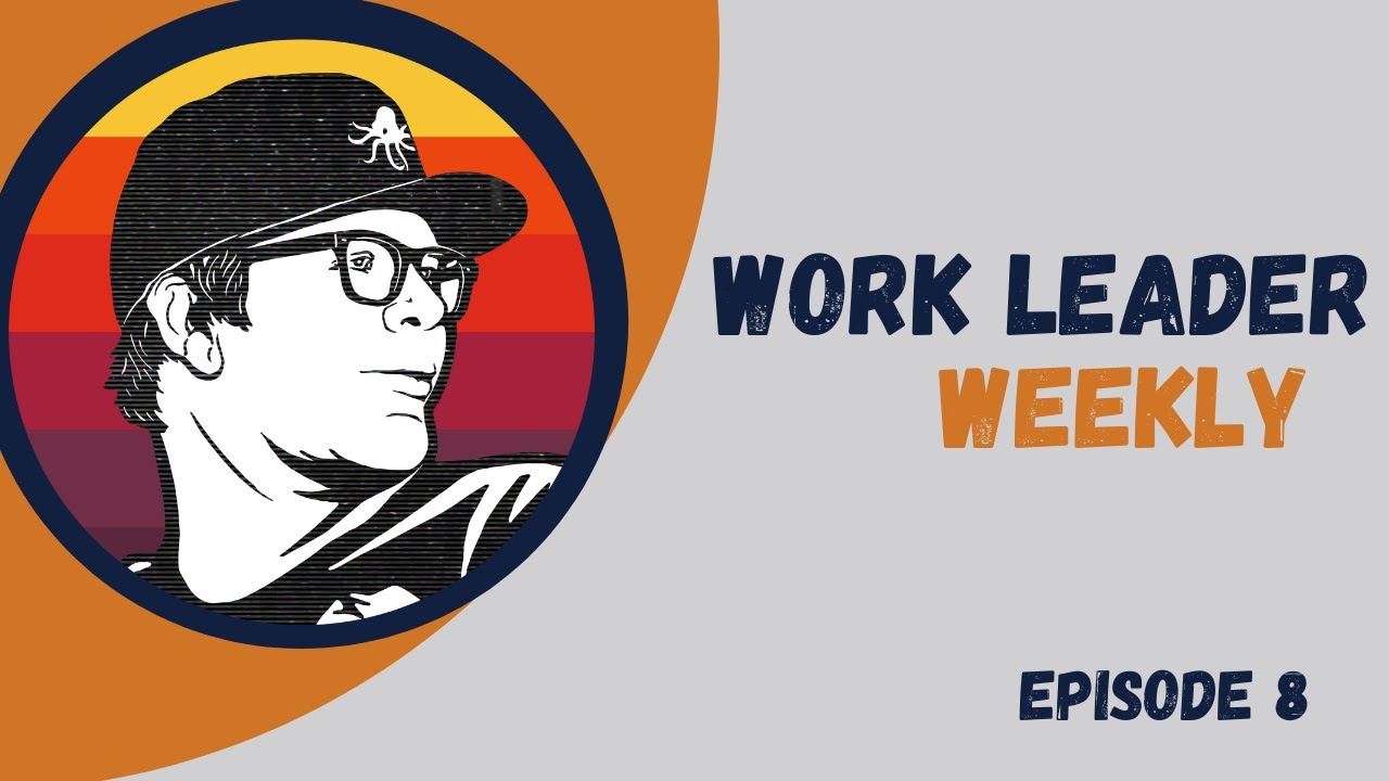 Work Leader Weekly -  Episode 8 - How Recruitment Experience Affects Your Reputation