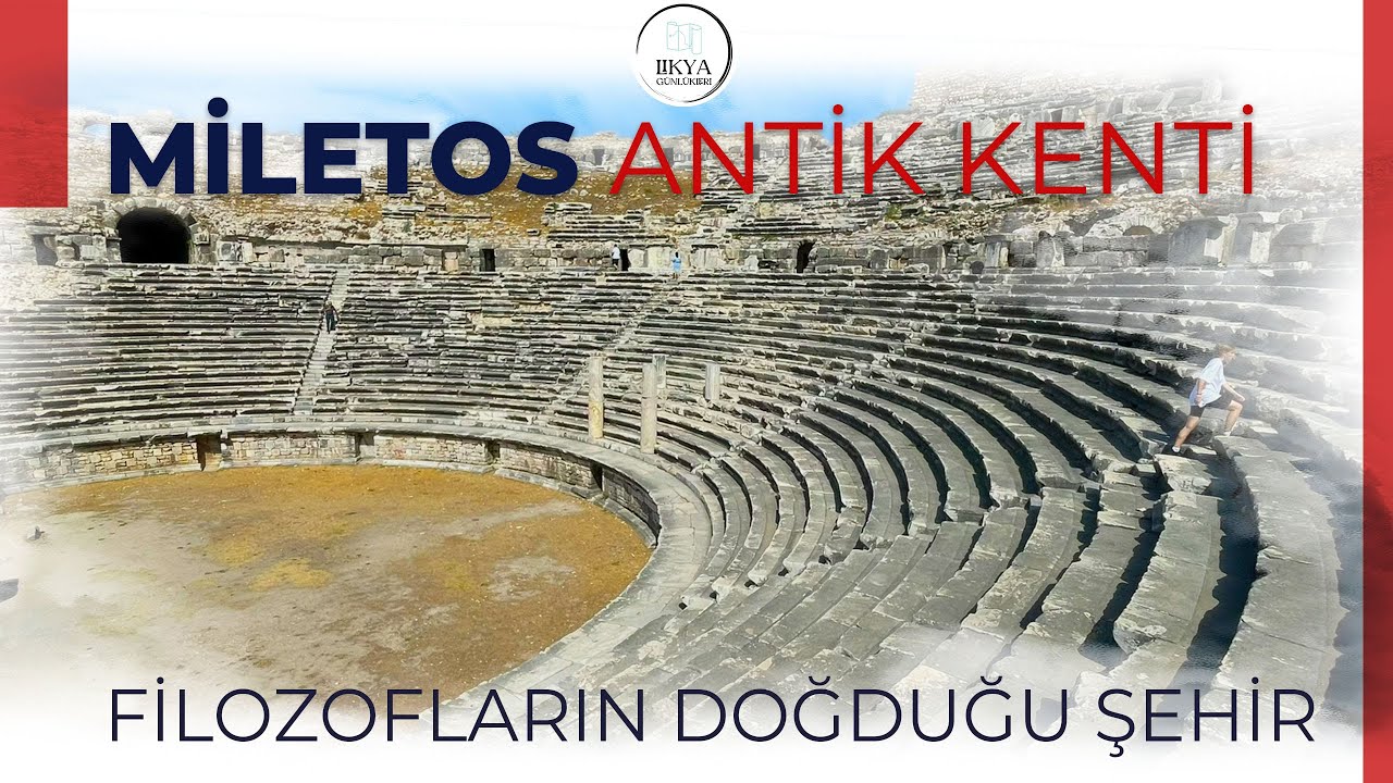 Filozofların ve Bilgelerin Doğduğu Şehir Miletos Antik Kenti