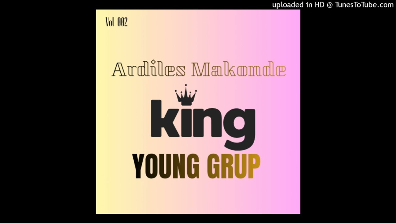 Ardiles Makonde - King young grup_Audio_ oficial