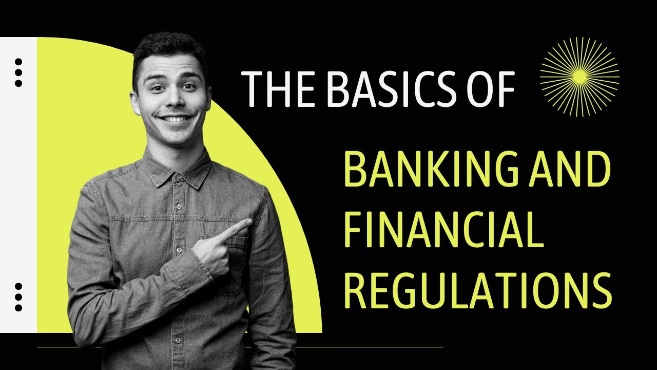 The basics of banking and financial regulations .