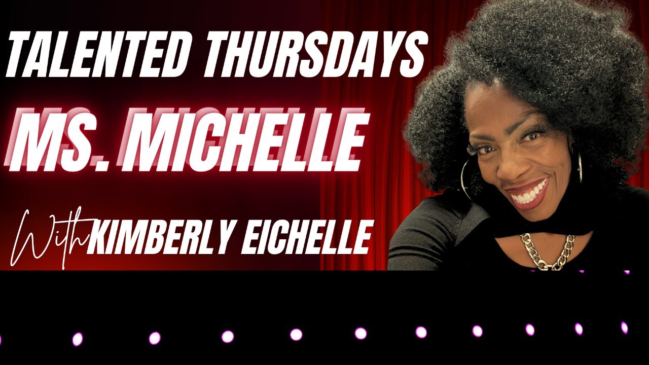Talented Thursdays with Kimberly Eichelle - Featuring: Ms. Michelle 📱