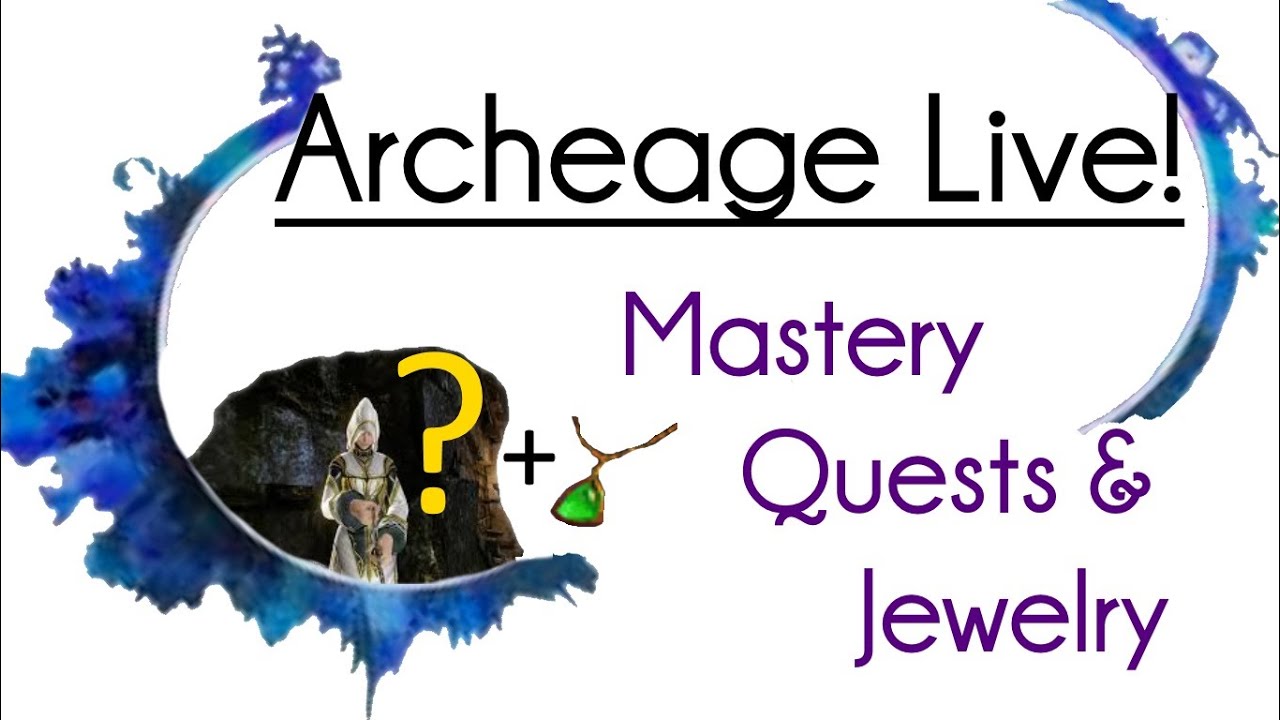 Archeage Live! - Mastery Quests and Dragon Jewelry