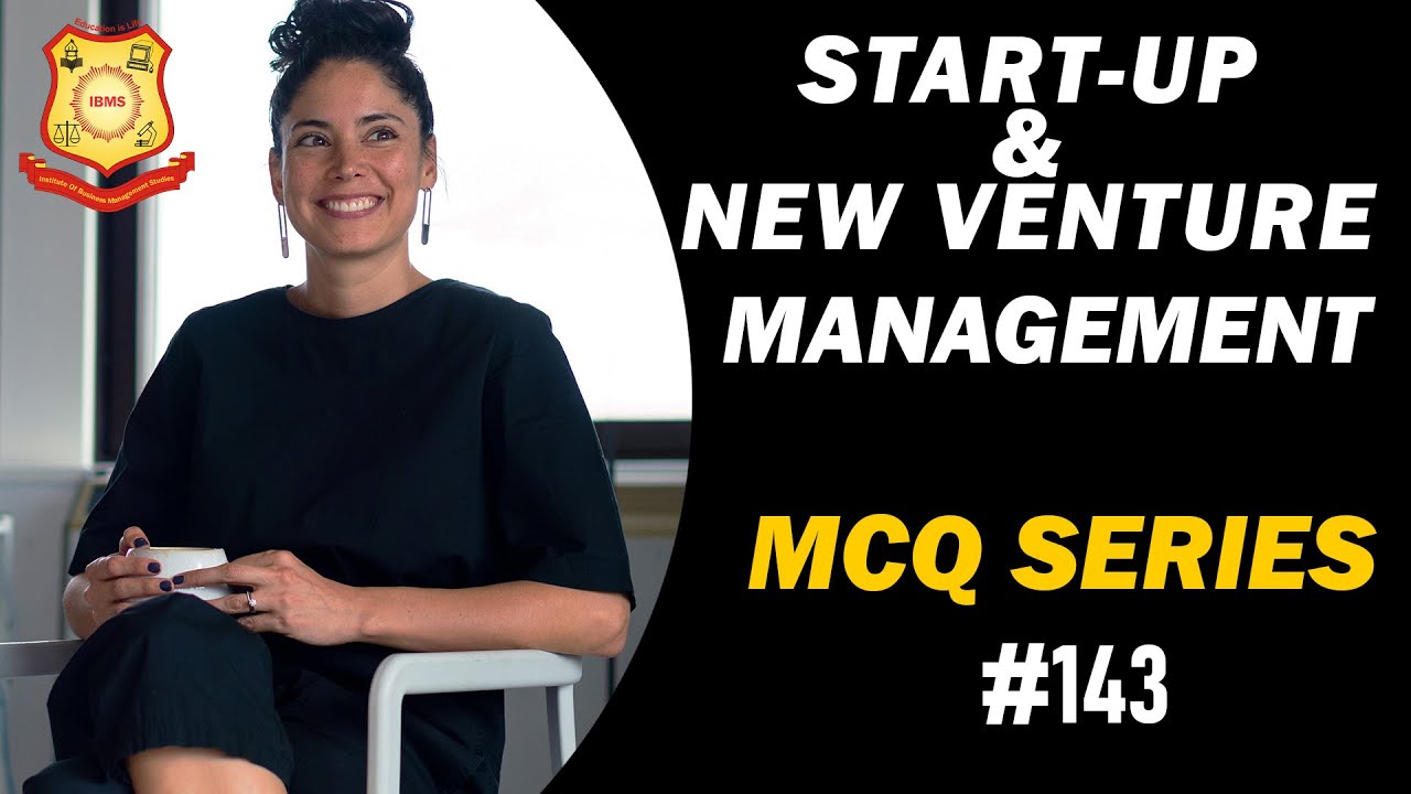 MCQ on Start Up & New Venture Management IBMS Series 143