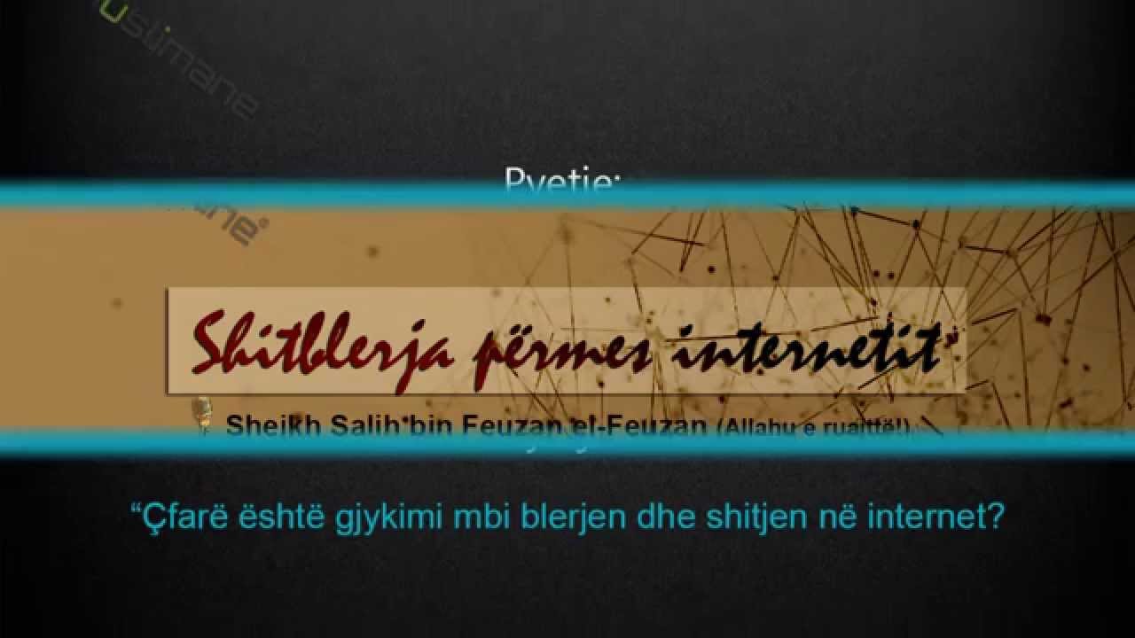 Shitblerja përmes internetit - Shejkh Feuzan