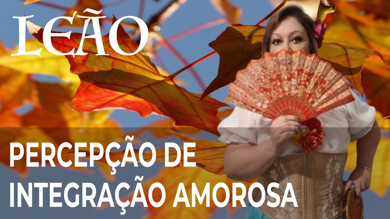 LEÃO MARÇO 2026 PERCEPÇÃO DE INTEGRAÇÃO AMOROSA