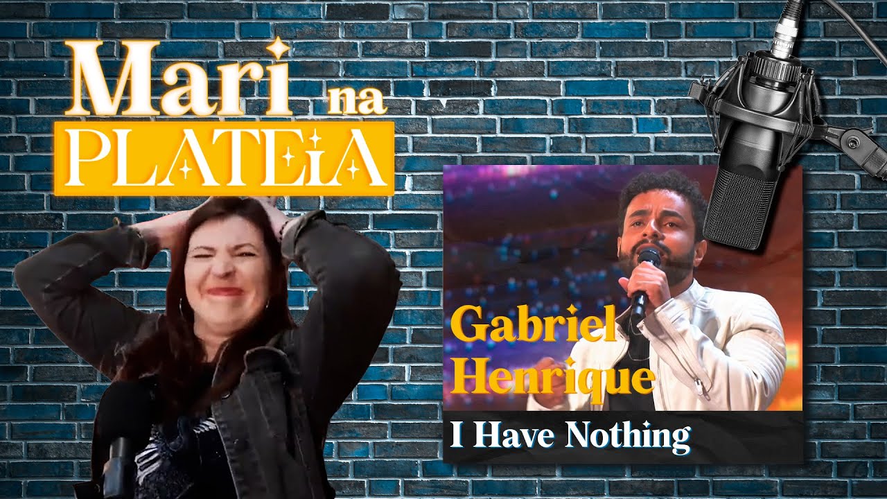 Reagindo a Gabriel Henrique   I Have Nothing Whitney Houston I S01 Mari na Plateia #38