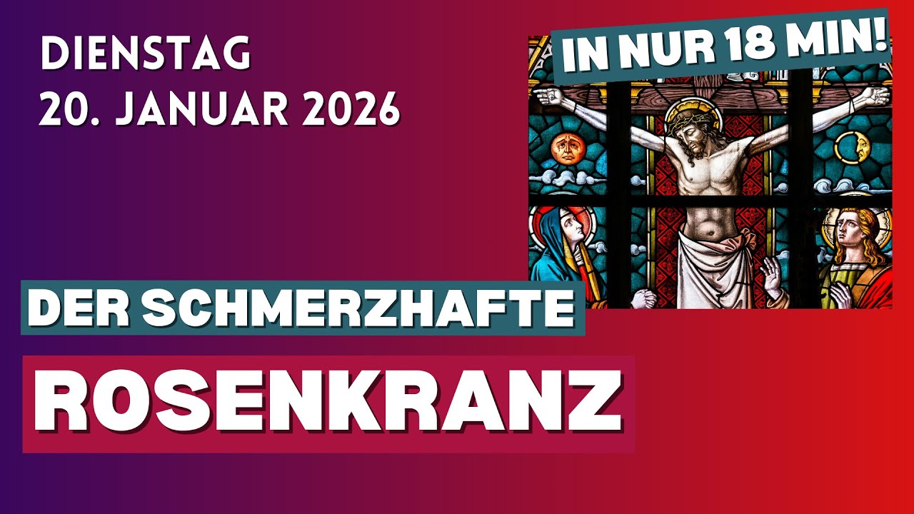 20. Januar 2026 ♱ Dienstag ♱ Rosenkranz ♱ Schmerzhafte Geheimnisse