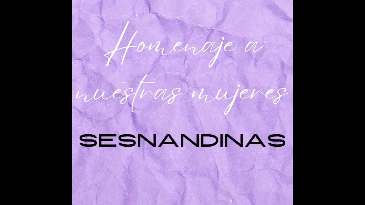 HOMENAJE a nuestras SESNANDINAS. ¡GRACIAS!❤️
