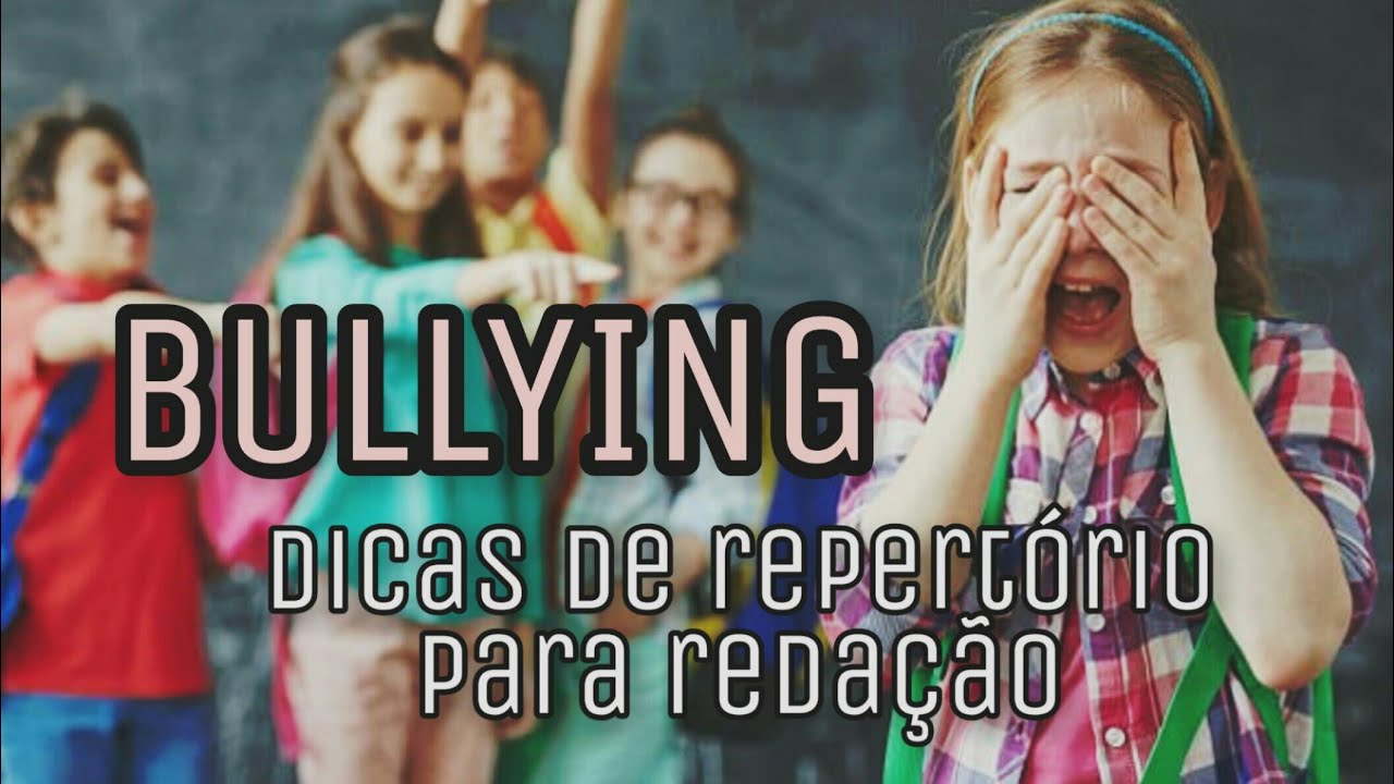 Repertório para redação com tema: BULLYING