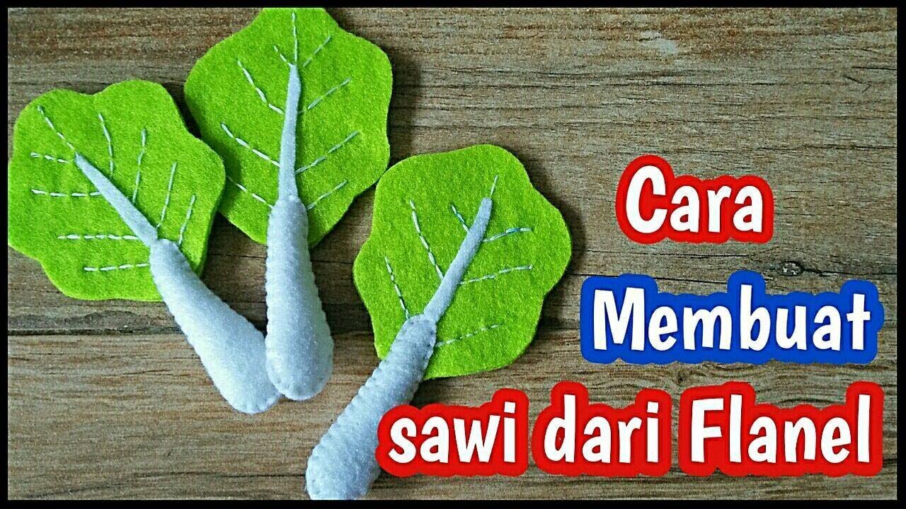 Cara Mudah Membuat SAWI  I Tutorial Flanel Felt