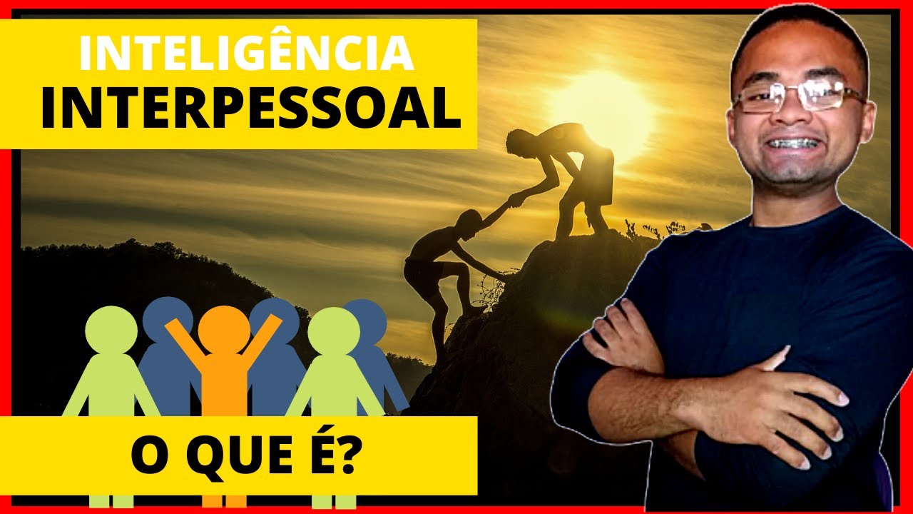 O que é a Inteligência INTERPESSOAL? INTELIGENCIAS MULTIPLAS / Howard Gardner / Tipos Inteligência