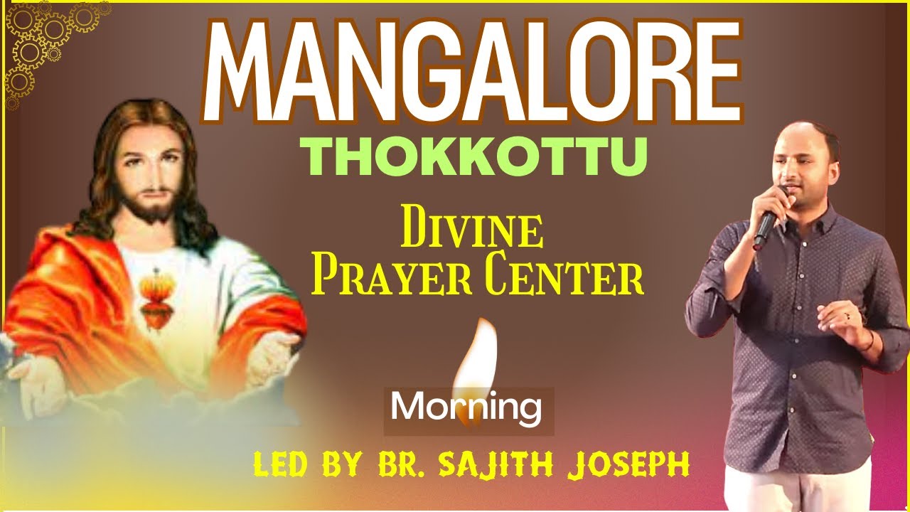 Br. Sajith Joseph Ministering @ Divine Prayer Centre , Thokkottu | Mangalore | Morning
