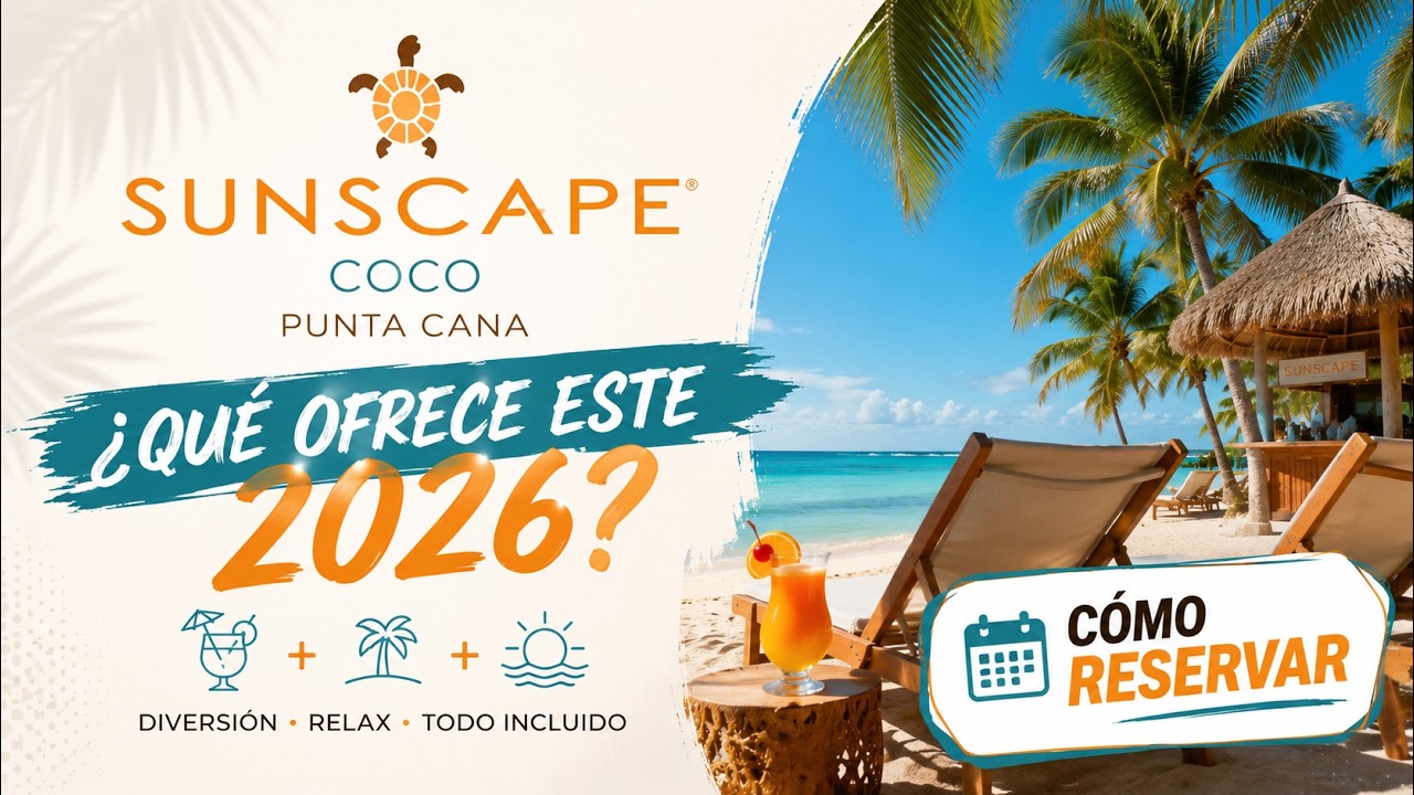 Sunscape Coco Punta Cana Resort Todo Incluido | Que Ofrece este 2026 | Como Reservar