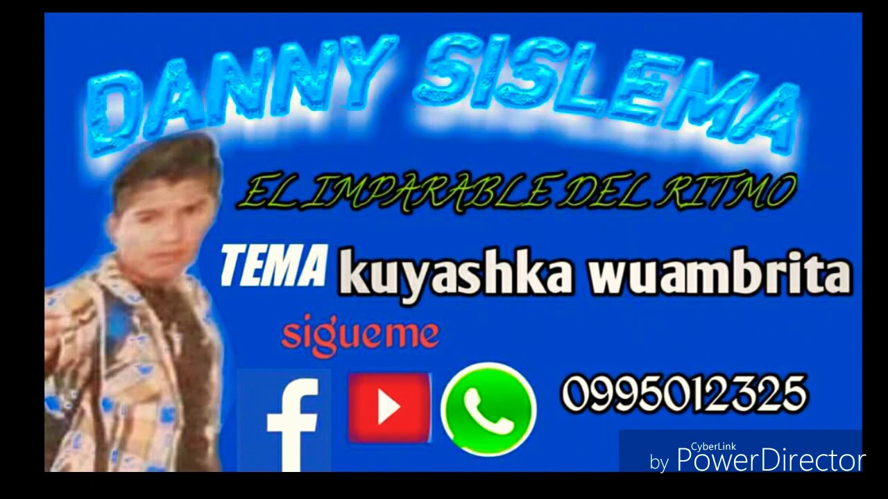 DANNY SISLEMA TEMA KUYASHKA WUAMBRITA EXITOS 2019