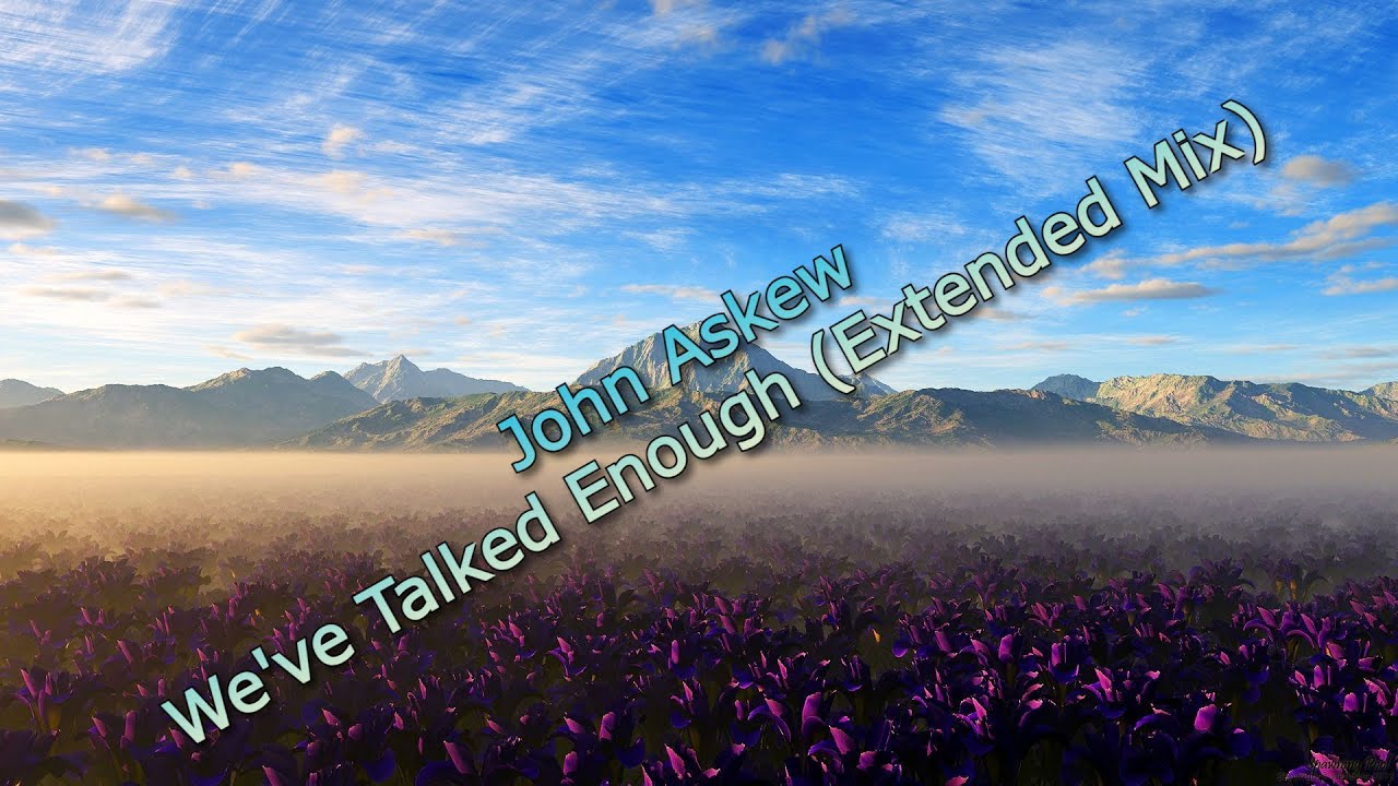 John Askew - We've Talked Enough (Extended Mix) [2025]
