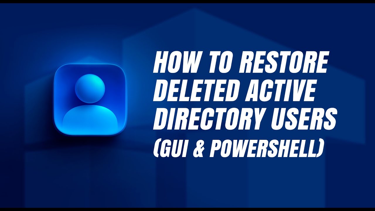 How to Restore Deleted Active Directory Users (GUI & PowerShell)