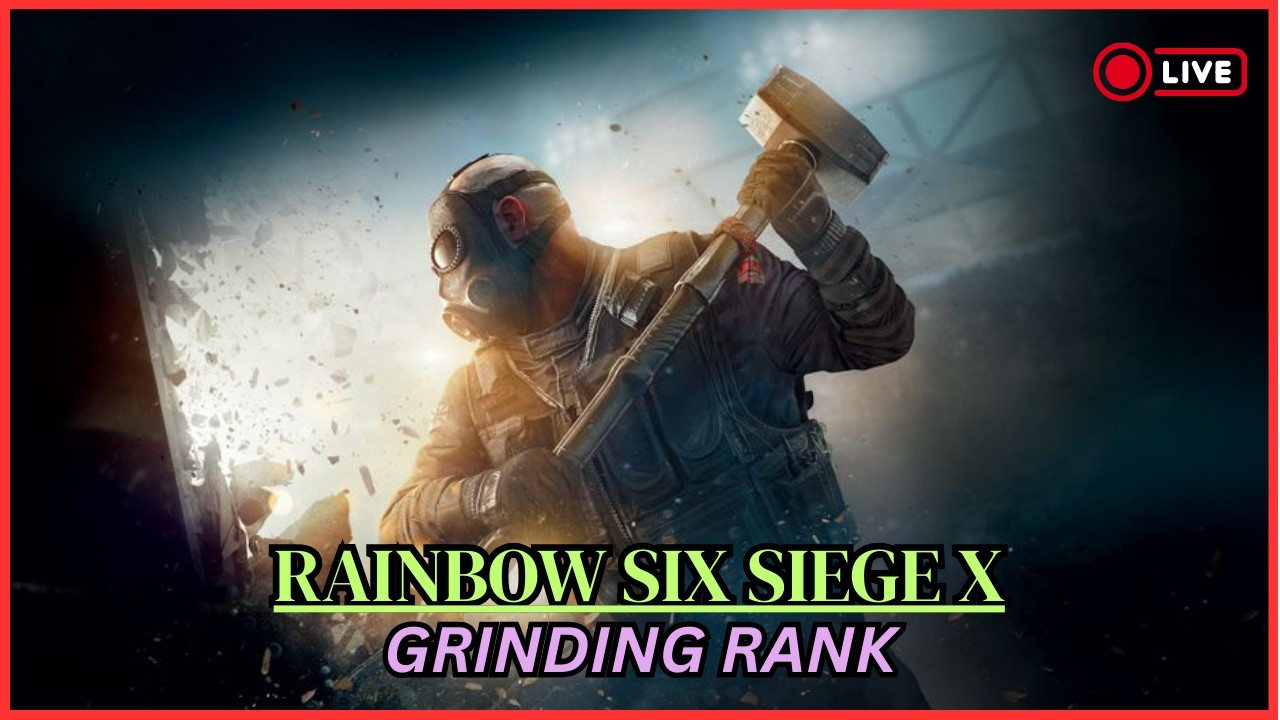 🔴LIVE - Siege X - Grinding Rank!!