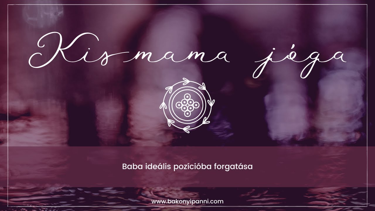 Kismama jóga: Baba ideális pozícióba forgatása