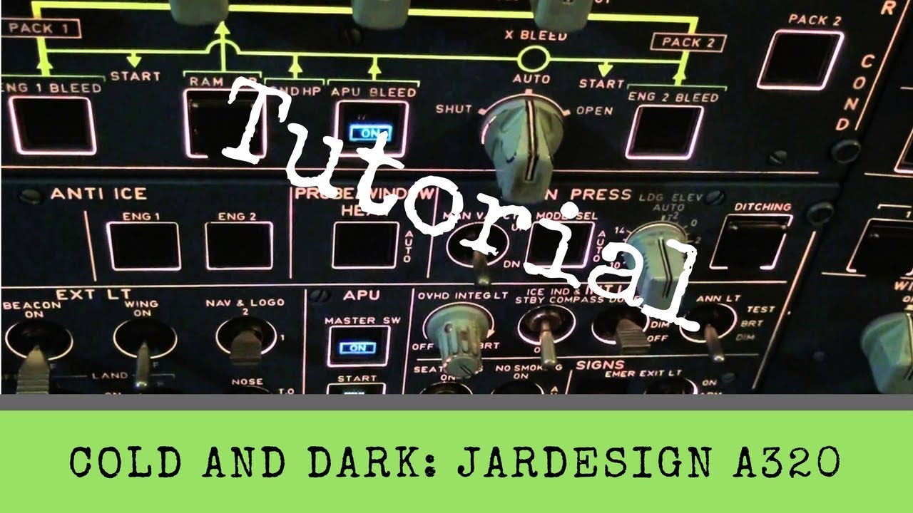 X-Plane 11 - From Cold and Dark to Takeoff - Complete Tutorial - JARDesign A320