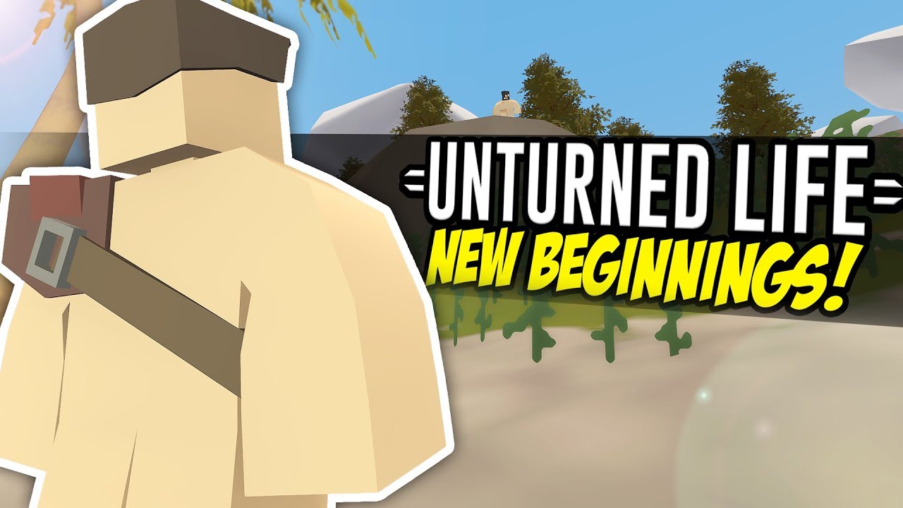 NEW BEGINNINGS - Unturned Life Roleplay #184