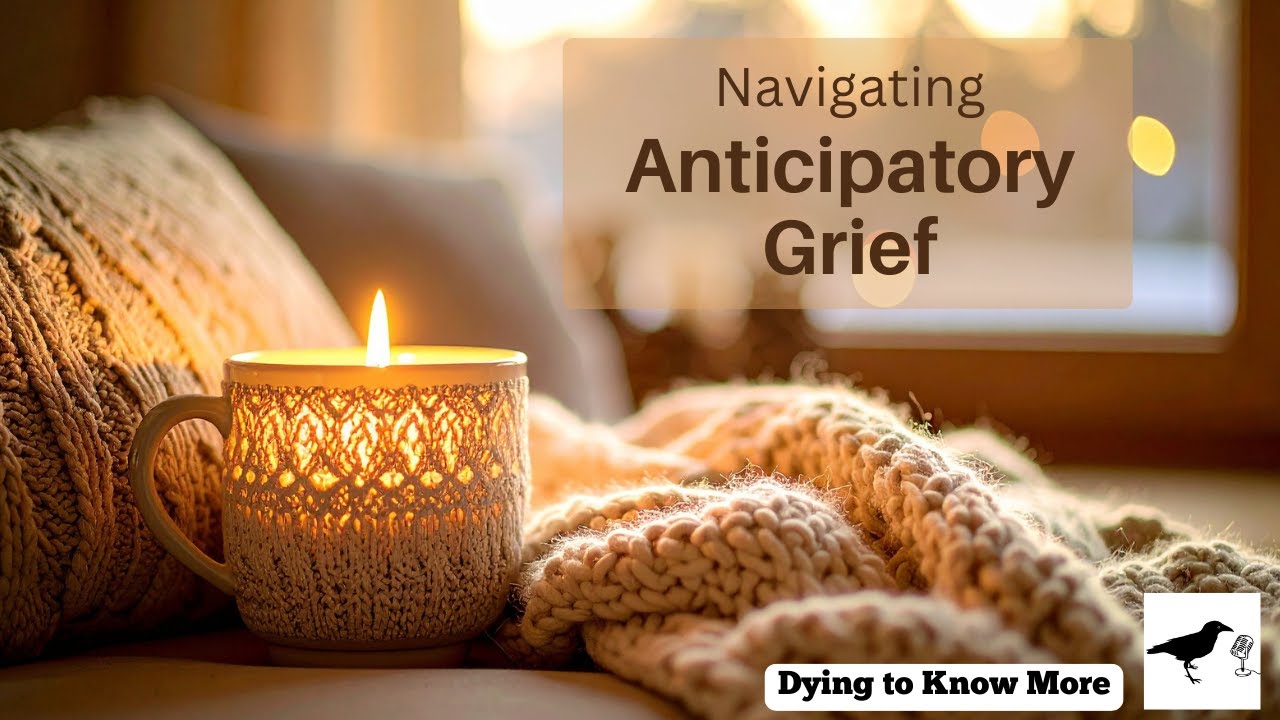 Living Big While Loving Through Loss: Navigating Anticipatory Grief