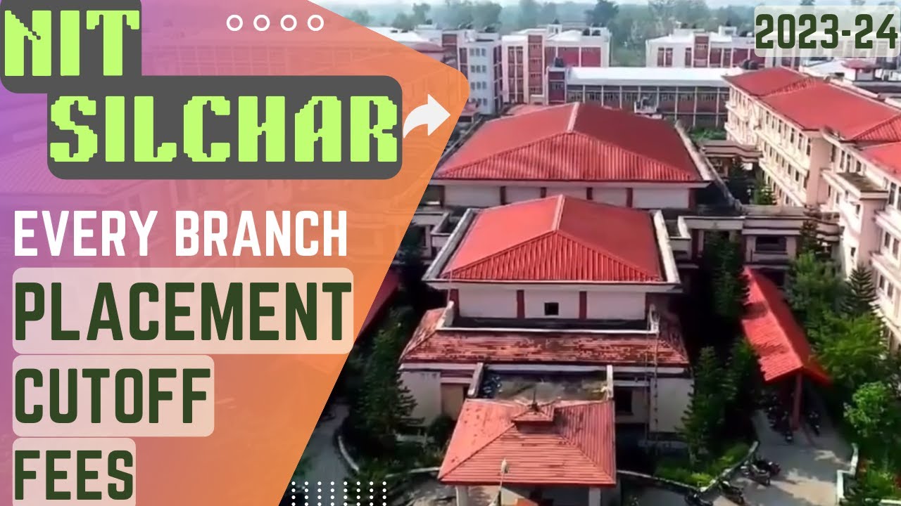 NIT SILCHAR PLACEMENT 2023 | NIT SILCHAR PLACEMENT| NIT SILCHAR FEES, CUTOFF | NIT SILCHAR CAMPUS