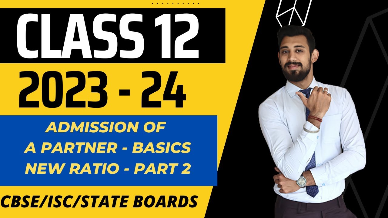 Admission of a Partner | Part 2 | All Basics Covered | Class 12 | Accounts