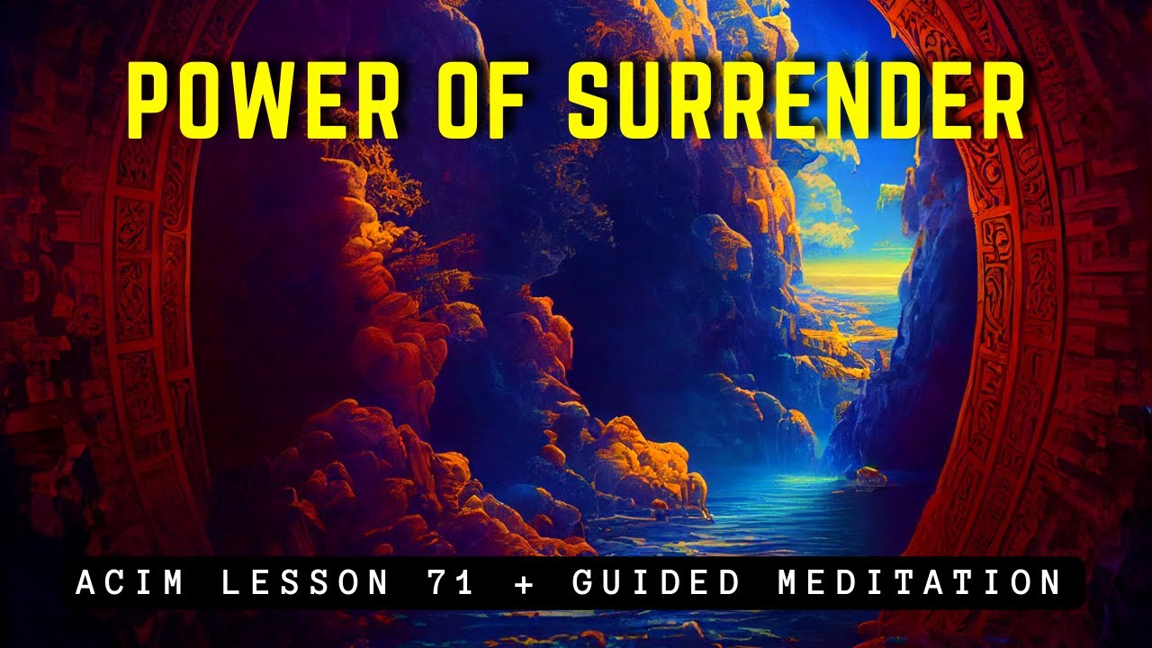 Transcendence Through Surrender | ACIM 71