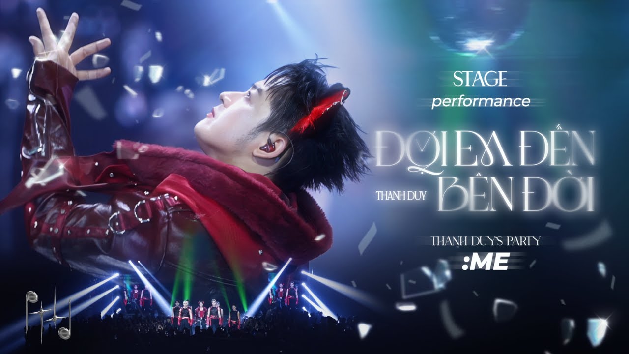 THANH DUY'S PARTY :ME: ĐỢI EM ĐẾN BÊN ĐỜI | THANH DUY (Stage Performance)