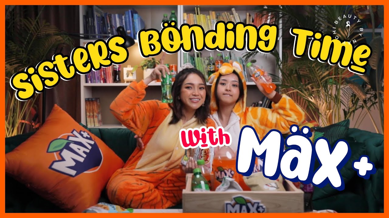 Sisters Bonding Time with Max+ | Nay Chi Oo