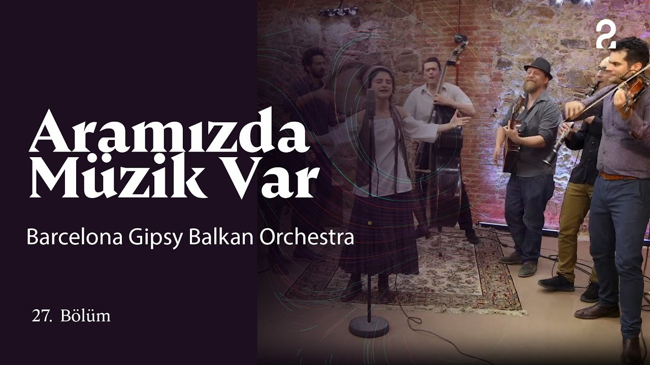 Barcelona Gipsy Balkan Orchestra & Fuat Güner | Aramızda Müzik Var | 27. Bölüm @trt2