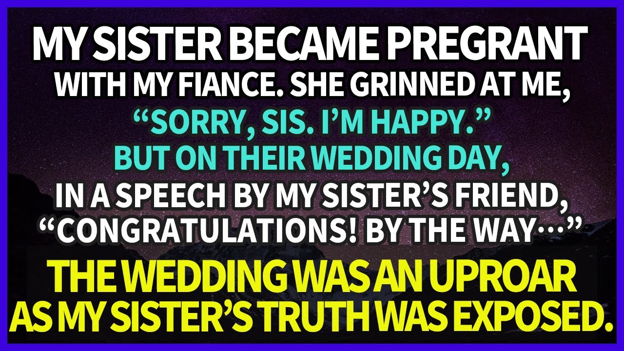 My sister had my fiance’s baby & got married. But at the wedding, her friend gave a shocking speech.