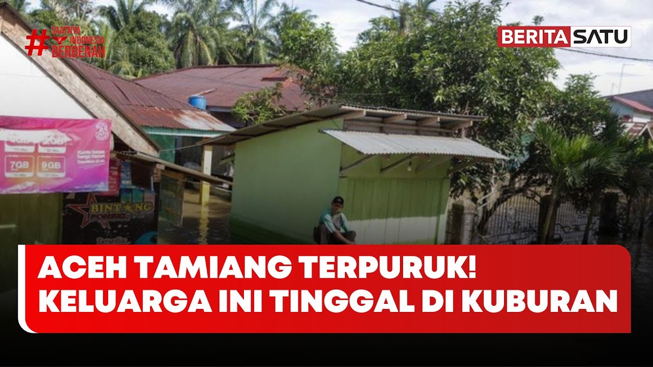 Pasca Banjir Bandang, Satu Keluarga di Aceh Tamiang Tinggal di Kuburan #Beritasatu