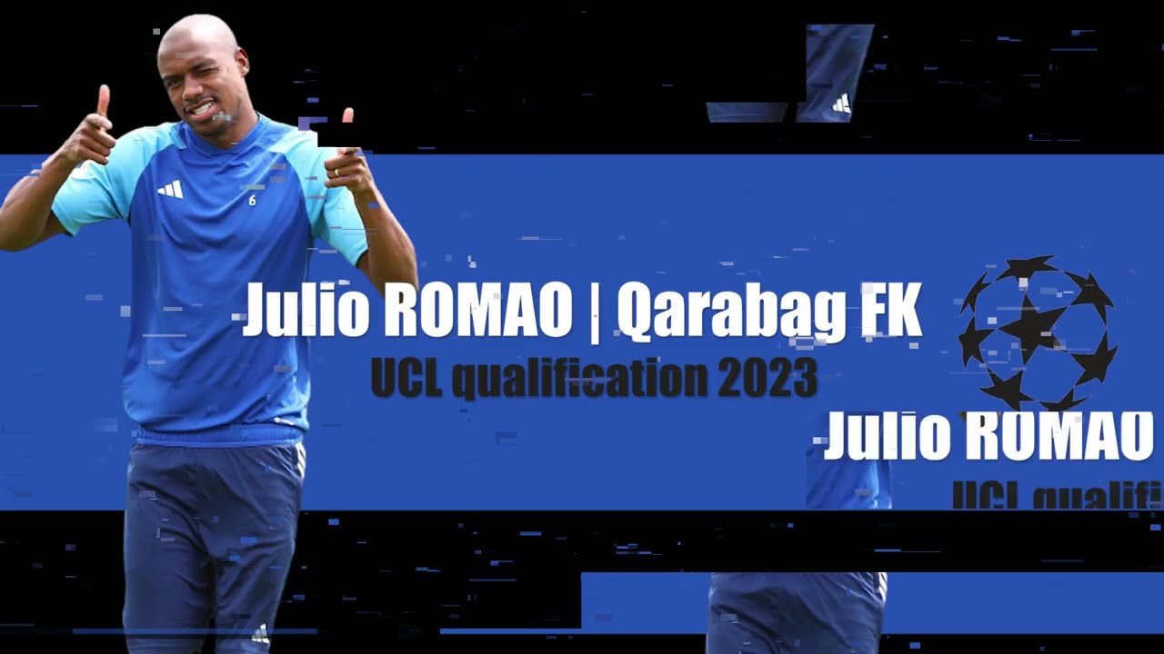Julio ROMAO | Qarabag FK • UCL qualification • 2023