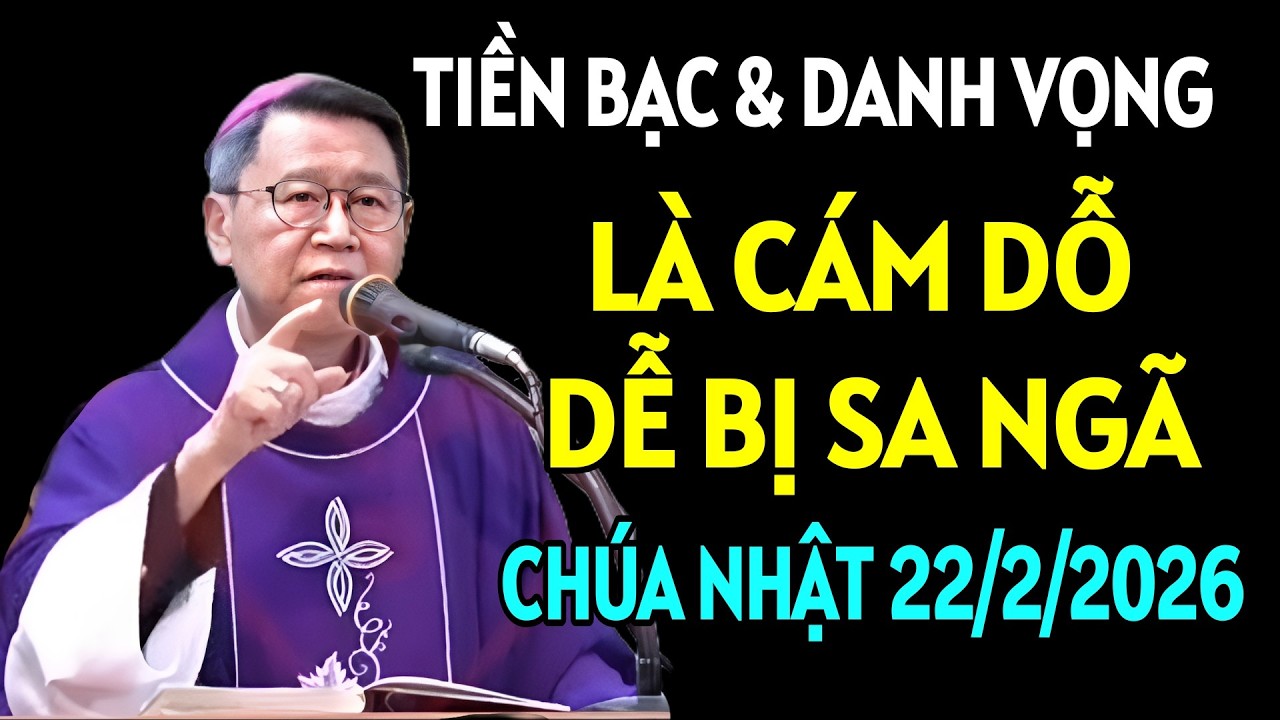 TIỀN BẠC VÀ DANH VỌNG LÀ CÁM DỖ DỄ BỊ SA NGÃ - CHÚA NHẬT 1 MÙA CHAY . ĐỨC CHA KHẢM GIẢNG MỚI NHẤT