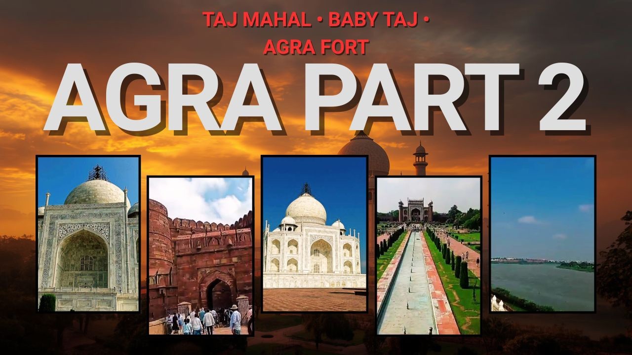Agra Part 2 | Taj Mahal, Baby Taj & Agra Fort Tour | Complete Agra Travel Guide